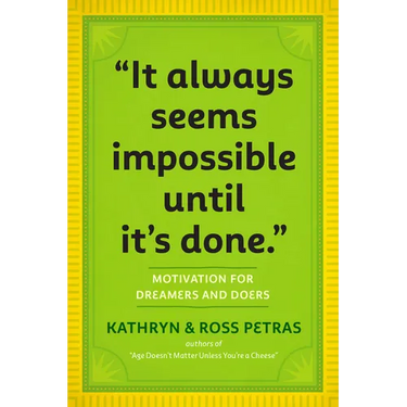 It Always Seems Impossible Until It's Done: Motivation for Dreamers & Doers
