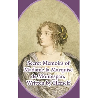 Secret Memoirs of Madame la Marquise de Montespan