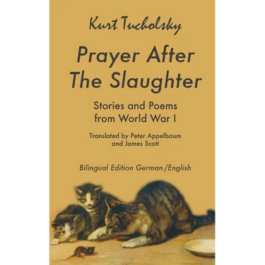 Prayer After the Slaughter: Poems and Stories From World War I