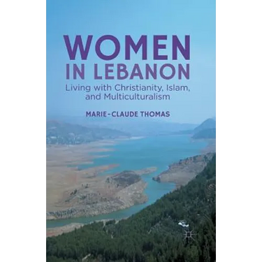Women in Lebanon: Living with Christianity, Islam, and Multiculturalism