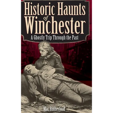 Historic Haunts of Winchester: A Ghostly Trip Though the Past