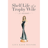 Shelf Life of a Trophy Wife