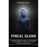Pineal Gland: Guided Meditation to Activate Your Pineal Gland Using Self-hypnosis (The Simple Guide to Awaken Your Pineal Gland)