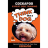 COCKAPOO Expert Dog Training: "Think Like a Dog" Here's Exactly How to Train Your Cockapoo