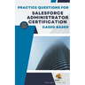 Practice Questions For Salesforce Administrator Certification Cased Based - Latest Edition