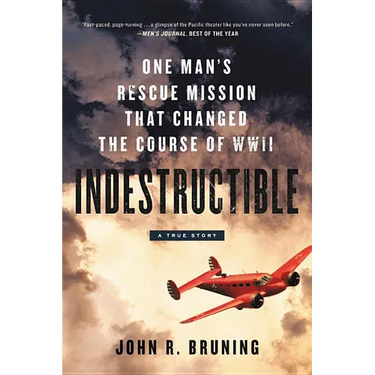 Indestructible: One Man's Rescue Mission That Changed the Course of WWII