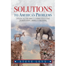 Solutions to America's Problems: A Politically Incorrect Conservative's Take on Maintaining America's Greatness