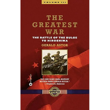 The Greatest War - Volume III: The Battle of the Bulge to Hiroshima