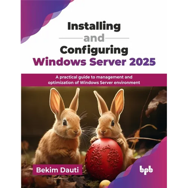 Installing and Configuring Windows Server 2025: A practical guide to management and optimization of Windows Server environment (English Edition)