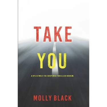 Take You (A Rylie Wolf FBI Suspense Thriller-Book Five)