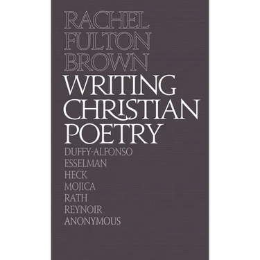 Writing Christian Poetry: A Dragon Common Room Collection