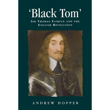 Black Tom: Sir Thomas Fairfax and the English Revolution