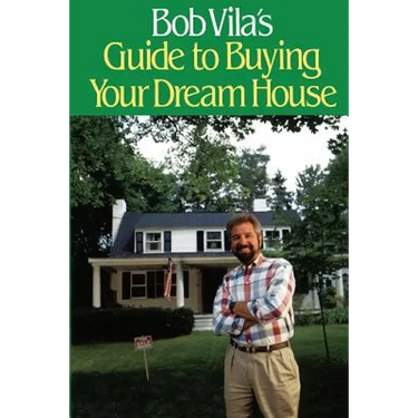 Bob Villa's Guide to Buying Your Dream House