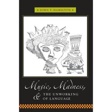Music, Madness, and the Unworking of Language