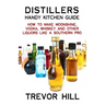 Distillers Handy Kitchen Guide: How to Make Moonshine, Vodka, Whiskey and Other Liquors Like A Southern Pro