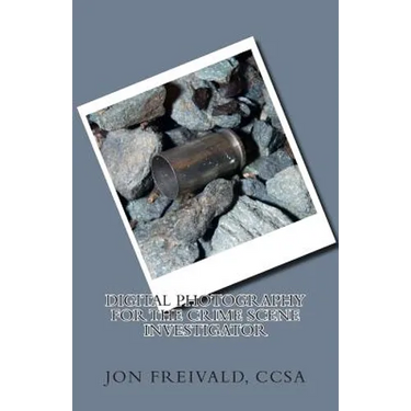 Digital Photography for the Crime Scene Investigator
