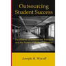 Outsourcing Student Success: The History of Institutional Research and the Future of Higher Education