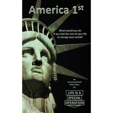 America 1st: What would you do if you had the rest of your life to change your world?