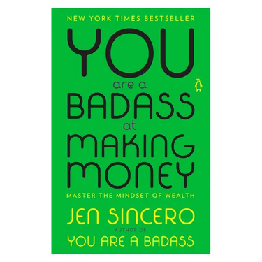You Are a Badass at Making Money: Master the Mindset of Wealth