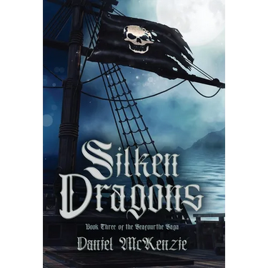 Silken Dragons: Book Three of the Seafourthe Saga