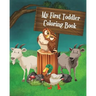 My First Toddler Coloring Book: Fun with Coloring, Mazes, Counting, Find 2 Same Pictures, Find The Differences Games, Word Search Puzzle & Dot To Dot