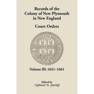Records of the Colony of New Plymouth in New England, Court Orders, Volume III: 1651-1661