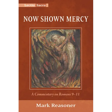Now Shown Mercy: A Commentary on Romans 9-11