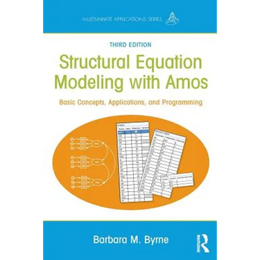 Structural Equation Modeling with Amos: Basic Concepts, Applications, and Programming, Third Edition