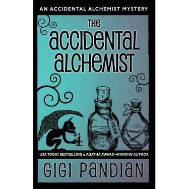 The Accidental Alchemist: An Accidental Alchemist Mystery
