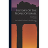 History Of The People Of Israel: From The Rule Of The Persians To That Of The Greeks. 1895