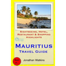 Mauritius Travel Guide: Sightseeing, Hotel, Restaurant & Shopping Highlights