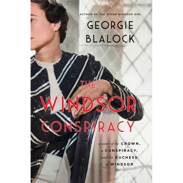 The Windsor Conspiracy: A Novel of the Crown, a Conspiracy, and the Duchess of Windsor