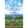 Crazy About Alaska