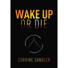 Wake Up or Die: Business Battles Are Won with Foresight, You Either Have It or You Don't
