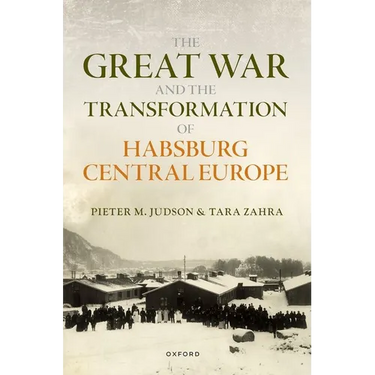 The Great War and the Transformation of Habsburg Central Europe