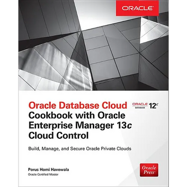 Oracle Database Cloud Cookbook with Oracle Enterprise Manager 13c Cloud Control