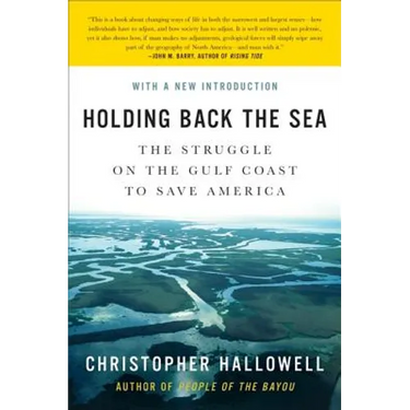 Holding Back the Sea: The Struggle on the Gulf Coast to Save America