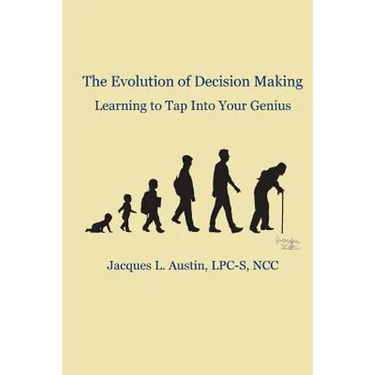 The Evolution of Decision Making: Learning to Tap Into Your Genius