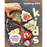 Cooking with Kids: Yummy Recipes Kids Can Help to Cook