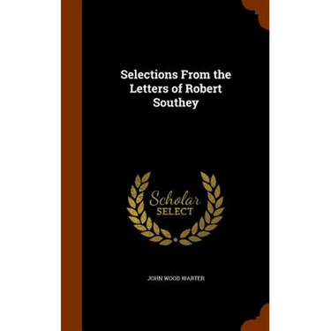Selections From the Letters of Robert Southey