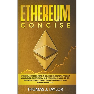 Ethereum Concise: Ethereum for Beginners: The Basics on History, Present and Future, on Ethereum and Ethereum Classic, Ether, Ethereum T