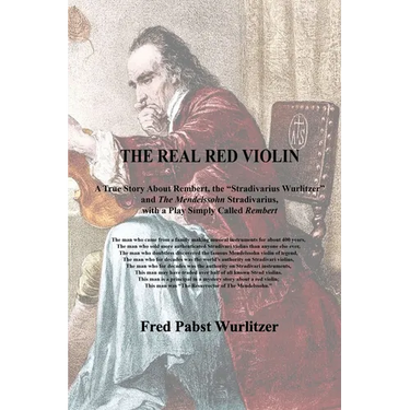 The Real Red Violin: A True Story About Rembert, the Stradivarius Wurlitzer and The Mendelssohn Stradivarius, with a Play Simply Called Rembert