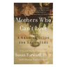 Mothers Who Can't Love: A Healing Guide for Daughters