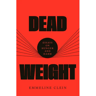 Dead Weight: Essays on Hunger and Harm