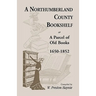 A Northumberland County Bookshelf or A Parcel of Old Books, 1650-1852
