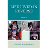 Life Lived in Reverse: A Memoir