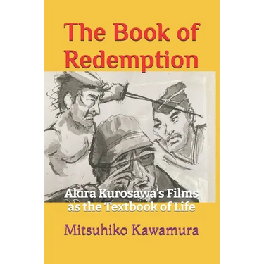 The Book of Redemption: Akira Kurosawa's Films as the Textbook of Life