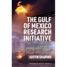 The Gulf of Mexico Research Initiative: A Vision for Twenty-First-Century Science