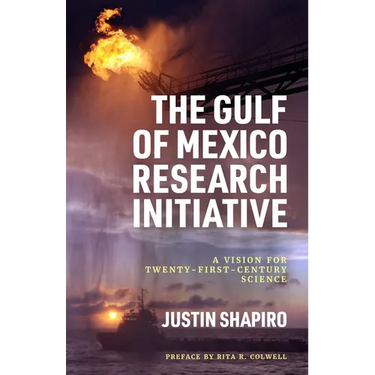 The Gulf of Mexico Research Initiative: A Vision for Twenty-First-Century Science