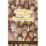Mothers, Sisters, Daughters: Standing on Their Shoulders